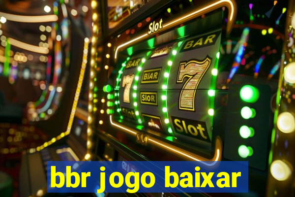 bbr jogo baixar